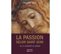 La passion selon saint Jean ou le jugement du monde - P. Philippe Plet - Salvator - broché - Essai