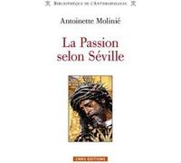 La Passion selon Séville Antoinette Molinié (Auteur)