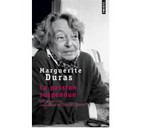La Passion suspendue Entretiens avec Leopoldina Pallotta della Torre - Marguerite Duras - Points - Poche - Essai