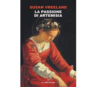La passione di Artemisia. Nuova ediz.