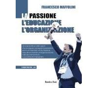 La Passione L'educazione L'organizzazione. Un Imprenditore Dello Sport Che Ha Saputo Coniugare La Passione Per Le Arti Marziali Con La Missione Educativa Creando Un'organizzazione Radicata Nel Territo
