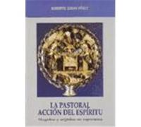 La pastoral, acción del espíritu : ungidos y urgidos en esperanza
