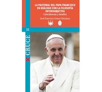 La pastoral del Papa Francisco en diálogo con la filosofía intersubjetiva: Coincidencias y desafíos