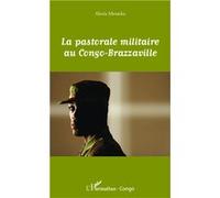La pastorale militaire au Congo-Brazzaville Alexis Mounka (Auteur)