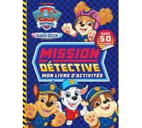 La Pat' Patrouille - Livre d'activités Mission Détective - Nickelodeon - Hachette Jeunesse - broché - Document jeunesse
