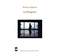 La Patagonie - Perrine Le Querrec - Les Carnets Du Dessert De Lune - broché - Poésie