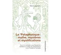 La ’Pataphysique: Mythe, mystères et mystifications
