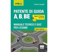 La patente di guida A, B, BE. Manuale teorico e quiz per l'esame. Supera l'esame con la AI