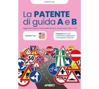 La patente di guida A e B. Aggiornato al Nuovo Codice della Strada (L. 25 novembre 2024, n. 177)