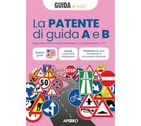 La patente di guida A e B. Aggiornato al Nuovo Codice della Strada (L. 25 novembre 2024, n. 177)