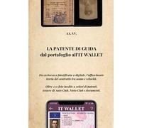 La Patente di guida, dal portafoglio all’IT Wallet.: Da cartacea a plastificata a digitale, l’affascinante storia del contratto tra uomo e velocità.