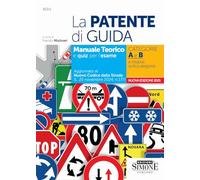 La patente di guida. Manuale teorico e quiz per l'esame. Categorie A e B e relative sottocategorie