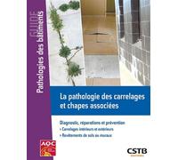 La pathologie des carrelages et chapes associées Diagnostic, réparations et prévention - Philippe Philipparie - Cstb - broché - Guide
