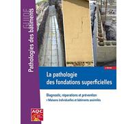 La Pathologie Des Fondations Superficielles - Diagnostic, Réparations Et Prévention