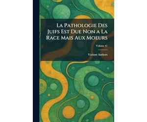 La pathologie des juifs est due non a la race mais aux moeurs