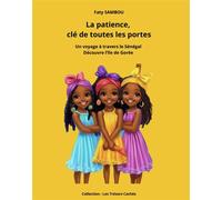 La patience, clé de toutes les portes Un voyage à travers le Sénégal, découvre l'île de Gorée - Faty Sambou - Le Buntu Village - broché - Contes et légendes jeunesse