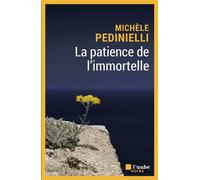 La patience de l'immortelle - Michèle Pedinielli - L'aube Eds De - broché - Roman