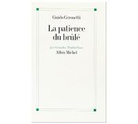 La Patience du brûlé Diane Ménard (Traduction), Guido Ceronetti (Auteur)