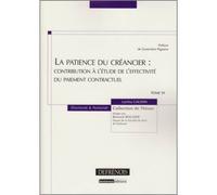La patience du créancier : contribution à l'étude de l'effectivité du paiement c Contribution à l'étude de l'effectivité du paiement contractuel - Laetitia Gaudin - Defrenois Eds - broché - Etude