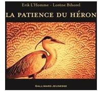Erik L'Homme – La patience du héron – Illustré par Lorène Bihorel – Gallimard