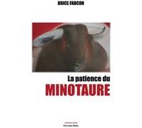 La patience du Minotaure Faucon Brice (Auteur)