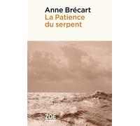 La Patience du serpent - Anne Brécart-Lavanchy - Zoe - broché - Roman