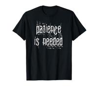 La Patience est nécessaire T-Shirt