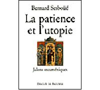 La patience et l'utopie Jalons oecuméniques - Bernard Sesboüé - Des De Brouwer - broché - Essai