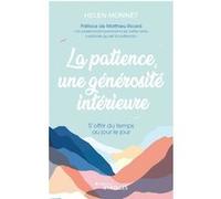 La patience, une générosité intérieure: S'offrir du temps au jour le jour - Préface Matthieu Ricard