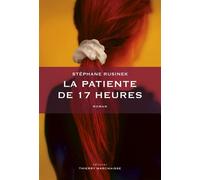 La patiente de 17 heures - Stéphane Rusinek - Marchaisse Thierry - broché - Roman