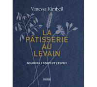 La pâtisserie au levain Nourrir le corps et l'esprit - Vanessa Kimbell - Rouergue - broché - Guide