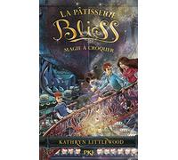 La pâtisserie Bliss - tome 03 : Magie à croquer