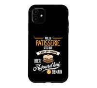 La Patisserie C'est Tous Les Jours - Cadeau Humour Patissier Coque pour iPhone 11