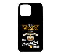 La Patisserie C'est Tous Les Jours - Cadeau Humour Patissier Coque pour iPhone 13 Pro Max