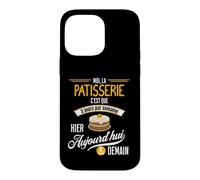 La Patisserie C'est Tous Les Jours - Cadeau Humour Patissier Coque pour iPhone 14 Pro Max