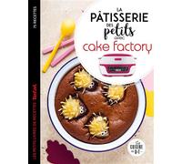 La pâtisserie des petits avec cake factory - Delphine Constantini - Dessain Et Tolra - broché - Guide