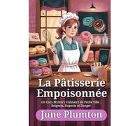 La Pâtisserie Empoisonnée: Un Cozy Mystery Culinaire de Petite Ville : Beignets, Duperie et Danger