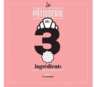 La Pâtisserie En 3 Ingrédients