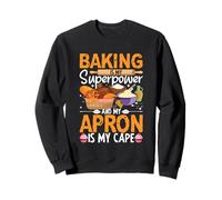 La pâtisserie est Mon Super Pouvoir et Mon Tablier est ma Cape Sweatshirt