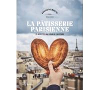 La Pâtisserie parisienne 70 recettes au cœur de l'Histoire - Arnaud Delmontel - La Martiniere Eds De - relié - Beau livre