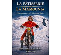 La Pâtissière de La Mamounia: The Untold Story of a Life Without Limits