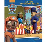 La Pat'Patrouille – La fête de Grande Vallée – Hachette Livre
