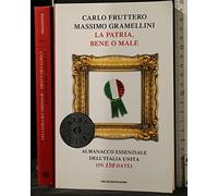 La patria, bene o male. Almanacco essenziale dell'Italia unita (in 150 date)