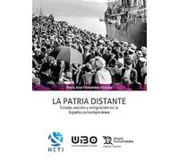 La patria distante. Estado, nación y emigración en la España contemporánea