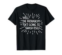 La patriarche ne va Pas se casser Meme féministe T-Shirt