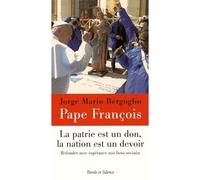 La patrie est un don la nation un devoir refonder avec esper Refonder avec espérance nos liens sociaux - Pape François - Parole Et Silence Eds - broché - Essai