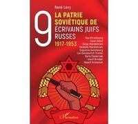 La Patrie soviétique de neuf écrivains juifs russes 1917-1953 - René Lévy - L'harmattan - broché - Essai