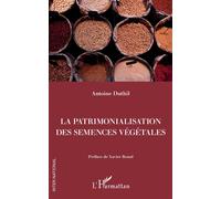 La patrimonalisation des semences végétales - Antoine Duthil - L'harmattan - broché - Etude