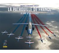 La Patrouille de France - 70 ans d'excellence - Frédéric Lert - Zephyr - relié - Beau livre