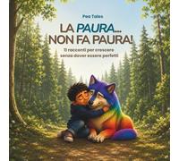 La paura non fa paura!: 11 racconti per crescere senza dover essere perfetti